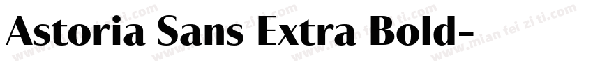 Astoria Sans Extra Bold字体转换